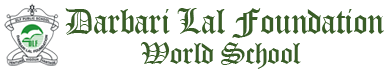 Darbari Lal Foundation World School